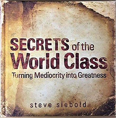 Secrets Of The World Class By Steve Siebold