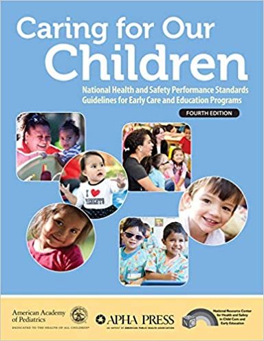 Caring for our Children: National Health and Safety Performance Standards Guidelines for Early Care and Education Programs: 4th Edition