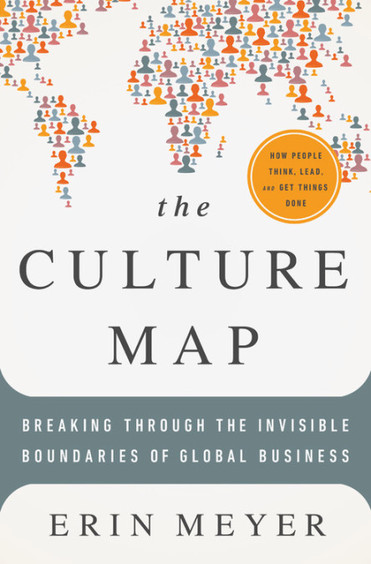 Culture Map : Breaking Through The Invisible Boundaries Of Global Business