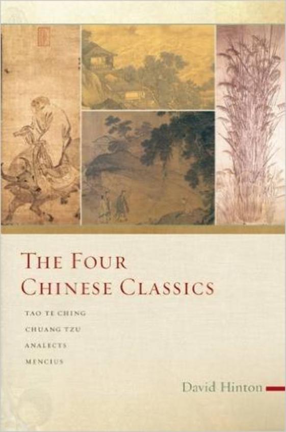 The Four Chinese Classics: Tao Te Ching, Analects, Chuang Tzu, Mencius