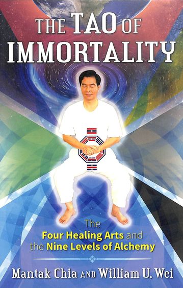 Tao Of Immortality : Four Healing Arts Nine Levels Of Alchemy