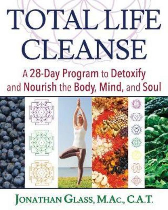 Total Life Cleanse : A 28 Day Program To Detoxify & Nourish The Body Min & Soul
