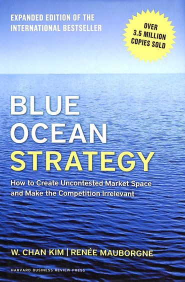 Blue Ocean Strategy - How To Create Uncontested Market Space & Make The Competition Irrelevant