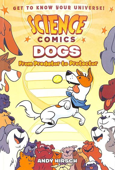 Science Comics : Dogs From Predator To Protector