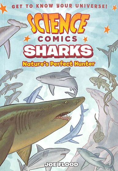 Science Comics : Sharks Natures Perfect Hunter