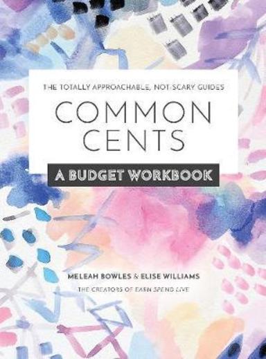 Common Cents: A Budget Workbook-The Totally Approachable, Not-Scary Guides