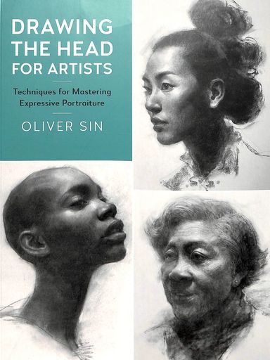 Drawing The Head For Artists : Techniques For Mastering Expressive Portraiture