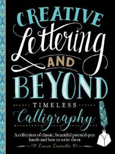 Creative Lettering & Beyond : Timeless Calligraphy