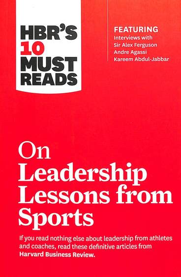 Hbr 10 Must Reads : On Leadership Lessons From Sports