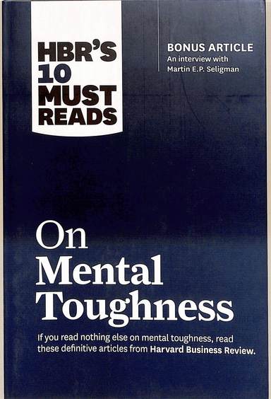 Hbrs 10 Must Reads On Mental Toughness
