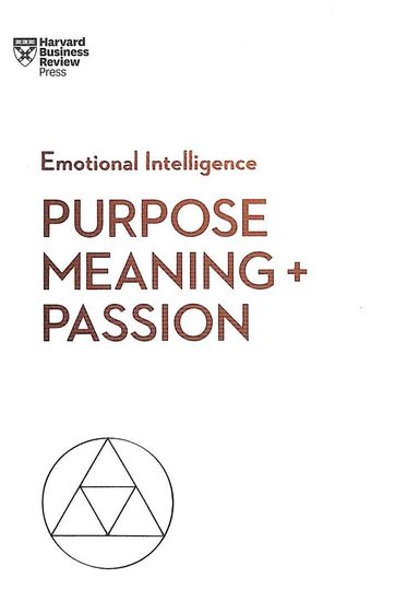 Purpose Meaning & Passion : Hbr Emotionalintelligence Series