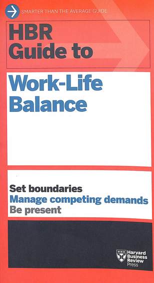 Hbr Guide To Work-Life Balance