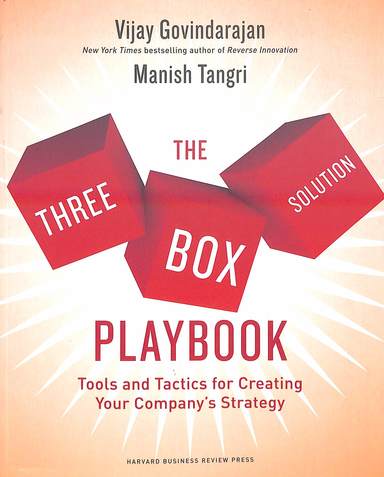 Three Box Solution Playbook : Tools & Tactics For Creating Your Companys Strategy