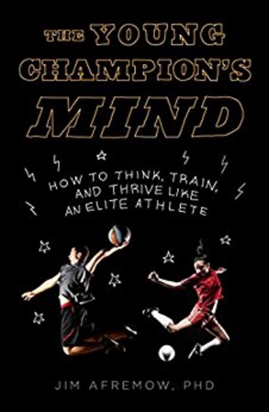 The Young Champions Mind: How to Think, Train, and Thrive Like an Elite Athlete
