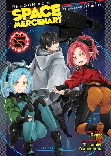 Reborn as a Space Mercenary : I Woke Up Piloting the Strongest Starship! (Light Novel) Vol. 5
