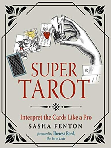 Super Tarot : Interpret The Cards Like A Pro