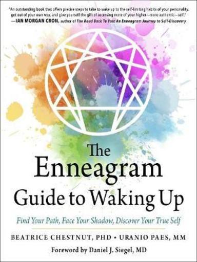 The Enneagram Guide to Waking Up : Find Your Path, Face Your Shadow, Discover Your True Self