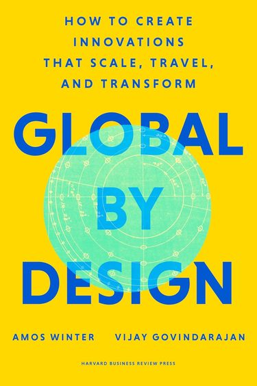 Global By Design : How To Create Innovations That Scale Travel and Transform