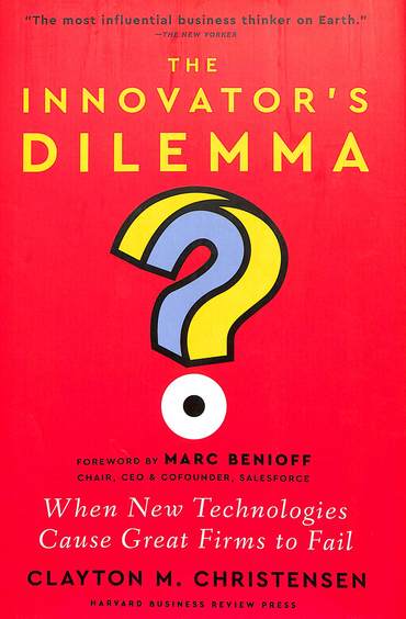 Innovators Dilemma : When New Technologies Cause Great Firms To Fail