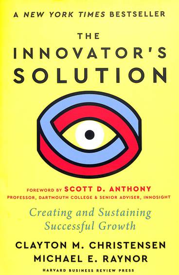 Innovators Solution With A New Foreword : Creating & Sustaining Successful Growth