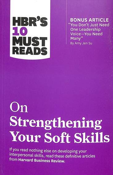 Hbrs 10 Must Reads On Strengthening Your Soft Skills