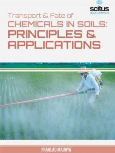 Transport andFate of Chemicals in Soils: Principles andApplications