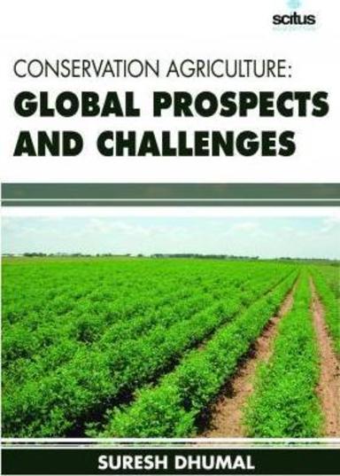 Conservation Agriculture: Global Prospects and Challenges