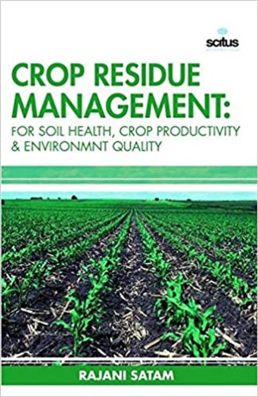 Crop Residue Management: For Soil Health, Crop Productivity andEnvironment Quality