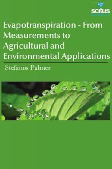Evapotranspiration-From Measurements to Agricultural and Environmental Applications