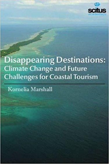 Disappearing Destinations:: Climate Change and Future Challenges for Coastal Tourism