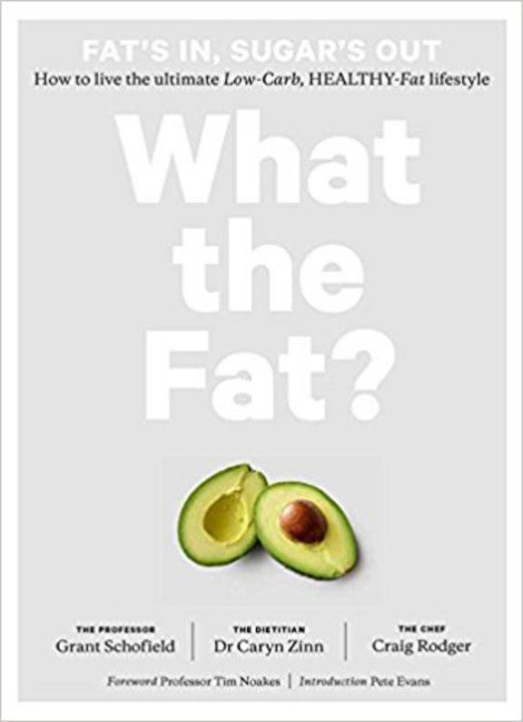 What the Fat?: Fats In, Sugars Out: How to Live the Ultimate Low Carb Healthy Fat Lifestyle