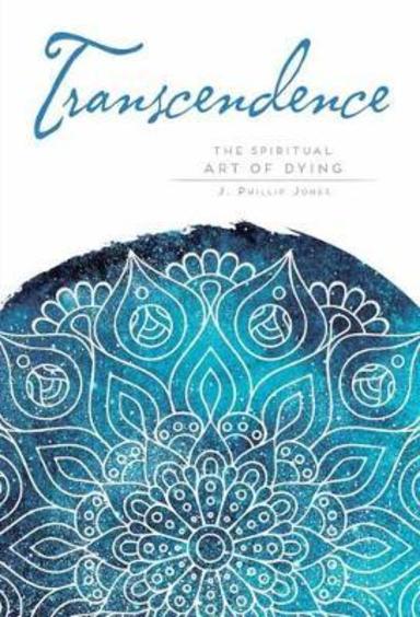 Transcendence: Finding Peace At The End Of Life (Mandala Wisom)