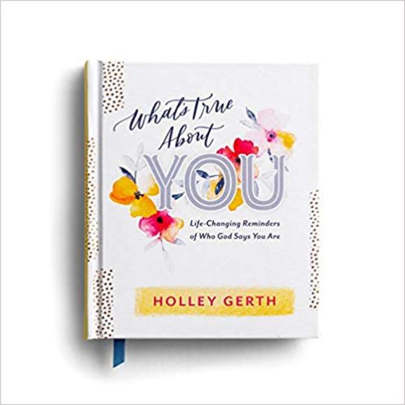 Whats True about You: Life-Changing Reminders of Who God Says You Are