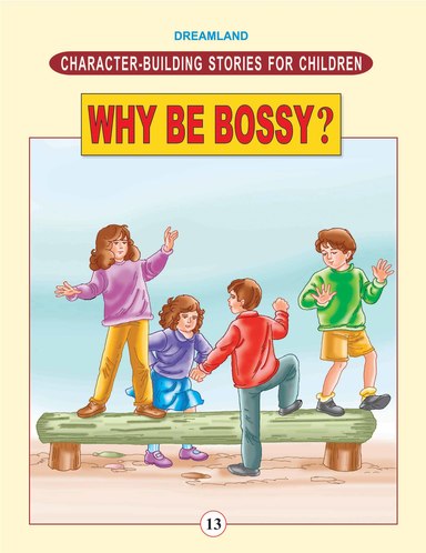 Character Building Stories For Children:Why Be Bossy 13