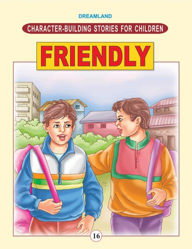 Character Building Stories For Children:Friendly 16