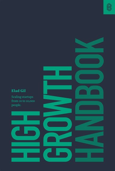 High Growth Handbook: Scaling Startups From 10 To 10000 People