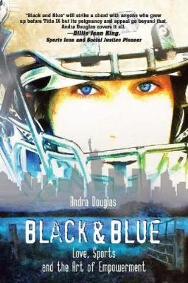 Black and Blue: Love, Sports And The Art Of Empowerment