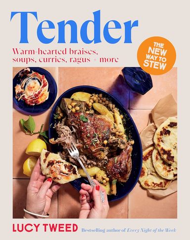 Tender : Warm Hearted Braises Soups Curries Ragus More