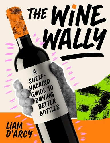Wine Wally: A shelf-hacking guide to buying better bottles