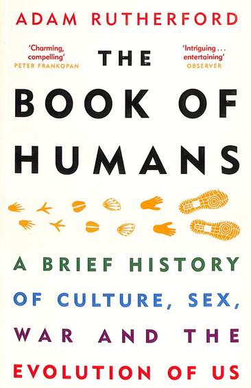 Book Of Humans : A Brief History Of Culture Sex War & The Evolution Of Us