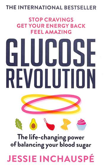 Glucose Revolution : The Life-Changing Power Of Balancing Your Blood Sugar
