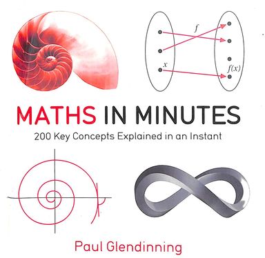 Maths In Minutes : 200 Key Concepts Explained In An Instant