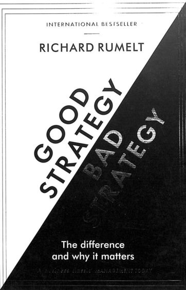 Good Strategy Bad Strategy : The Difference And Why It Matters
