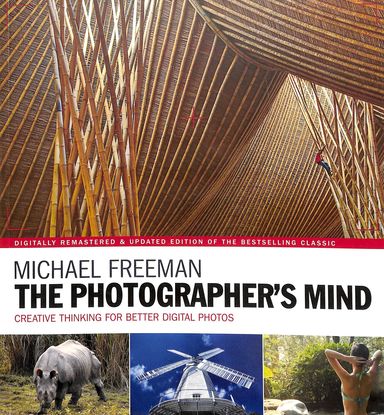 Photographers Mind : Creative Thinking For Better Digital Photos