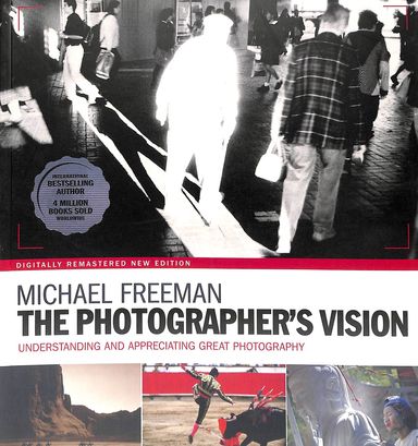 Photographers Vision : Understanding & Appreciating Reat Photography