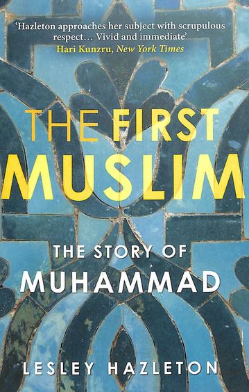 First Muslim : The Story Of Muhammad