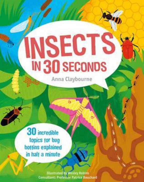 Insects In 30 Seconds : 30 Fascinating Topics For Bug Boffins Explained In Half Minute