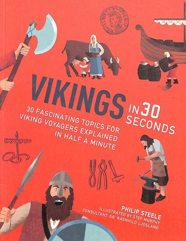 Vikings In 30 Seconds : 30 Fascinating Topics For Viking Voyagers Explained In Half A Minute