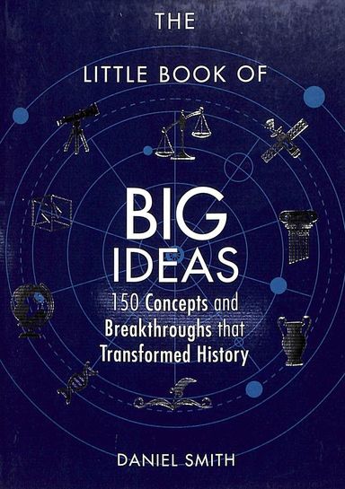 Little Book Of Big Ideas : 150 Concepts & Breakthroughs That Transformed History