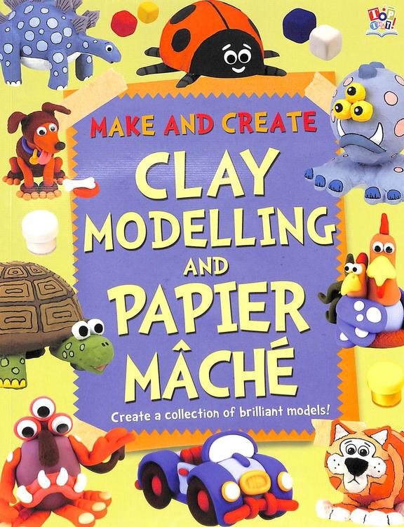 Make & Create Clay Modelling & Paper Mache